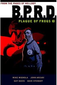 B.P.R.D: Plague of Frogs Volume 3