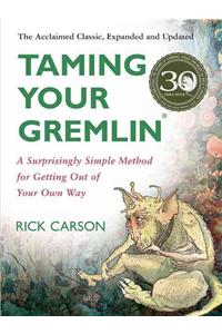 Taming Your Gremlin (Revised Edition): A Surprisingly Simple Method for Getting Out of Your Own Way
