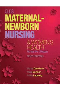 Olds' Maternal-Newborn Nursing & Women's Health Across the Lifespan Plus Mylab Nursing with Pearson Etext -- Access Card Package