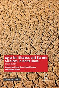Agrarian Distress and Farmers Suicides in North India, 2nd Ed