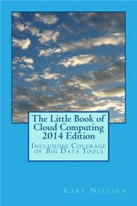 Little Book of Cloud Computing, 2014 Edition: Including Coverage of Big Data Tools