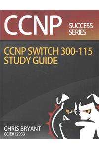 Chris Bryant's CCNP SWITCH 300-115 Study Guide