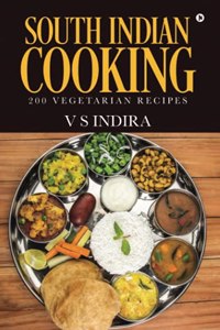 South Indian Cooking: 200 Vegetarian Recipes