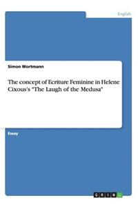 concept of Ecriture Feminine in Helene Cixous's 