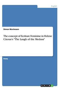 concept of Ecriture Feminine in Helene Cixous's 