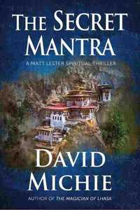 The Secret Mantra: A Matt Lester Spiritual Thriller