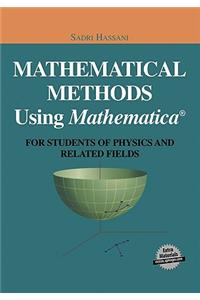 Mathematical Methods Using Mathematica(r)
