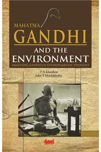Mahatma Gandhi and the Environment:  analysing gandhian environmental thought