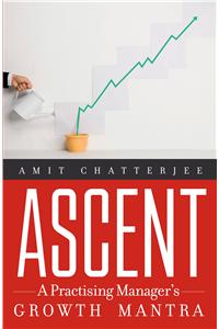 Ascent : A Practising Manager’s Growth Mantra