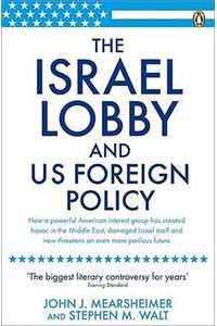 The Israel Lobby and US Foreign Policy