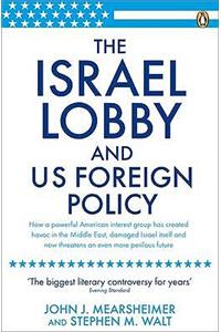 The Israel Lobby and US Foreign Policy