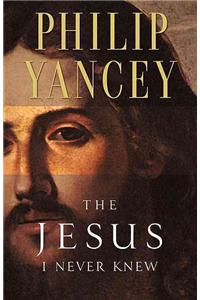 The Jesus I Never Knew