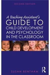A Teaching Assistant's Guide to Child Development and Psychology in the Classroom