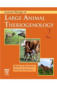 Current Therapy in Large Animal Theriogenology (Current Veterinary Therapy)