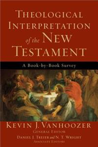 Theological Interpretation of the New Testament – A Book–by–Book Survey