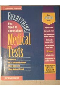 Everything You Need to Know About Medical Tests (Springhouse Everything You Need to Know Series)