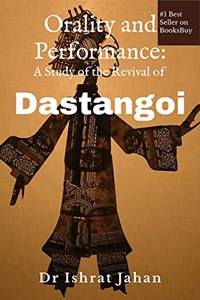 Orality and Performance: A Study of the Revival of Dastangoi