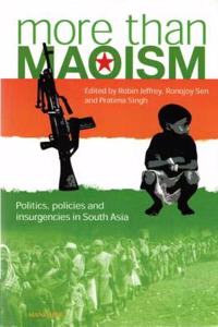 More than Maoism: Politics, Policies and Insurgencies in South Asia