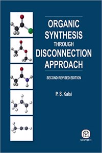 Organic Synthesis Through Disconnection Approach, 2Nd Revised Edn. (HB)