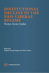 Institutional Decline in the Neo-Liberal Regime: Notes from India
