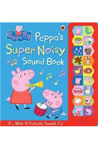 Peppa Pig: Peppa's Super Noisy Sound Book