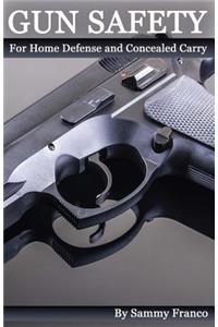 Gun Safety: For Home Defense And Concealed Carry
