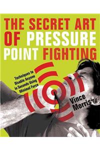 The Secret Art of Pressure Point Fighting