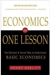 Economics in One Lesson: The Shortest and Surest Way to Understand Basic Economics