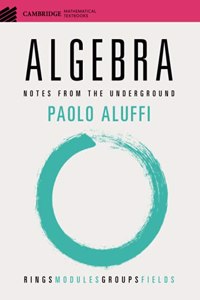 Algebra: Notes from the Underground