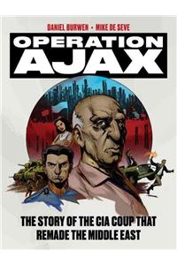 Operation Ajax: The Story of the CIA Coup That Remade the Middle East