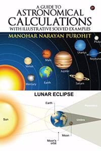 A Guide to Astronomical Calculations: With Illustrative Solved Examples