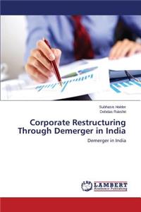Corporate Restructuring Through Demerger in India