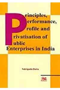 Principles Performance Profile and Privatisation of Public Enterprises in India