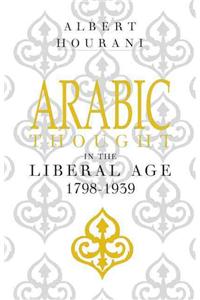 Arabic Thought in the Liberal Age 1798-1939