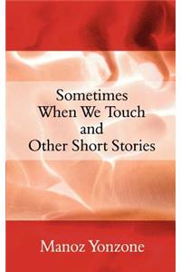 Sometimes When We Touch and Other Short Stories
