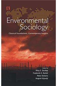 Environmental Sociology : Classical Foundations, Contemporary Insights