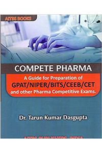 COMPETE PHARMA ( A Guide For Preparation Of GPAT/NIPER/BITS/CEEB/CET And Other Pharma Competitive Exams.