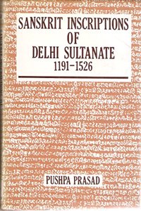 Sanskrit Inscriptions of Delhi Sultanate, 1191-1526