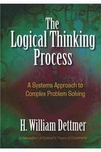 Logical Thinking Process: A Systems Approach to Complex Problem Solving