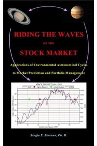 Riding the Waves of the Stock Market: Applications of Environmental Astronomical Cycles to Market Prediction and Portfolio Management