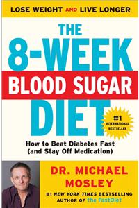 8-Week Blood Sugar Diet: How to Beat Diabetes Fast (and Stay Off Medication)