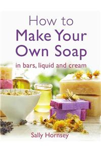 How to Make Your Own Soap