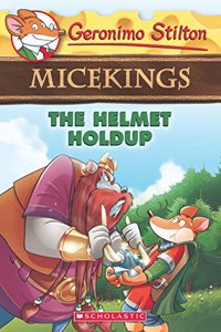 The Helmet Holdup (Geronimo Stilton Micekings #6)