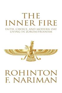 The Inner Fire: Faith, Choice, And Modern-Day Living In Zoroastrianism