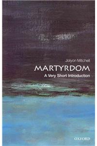 Martyrdom: A Very Short Introduction