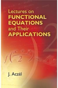 Lectures on Functional Equations and Their Applications