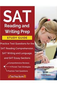 SAT Reading and Writing Prep Study Guide & Practice Test Questions for the SAT Reading Comprehension, SAT Writing and Language, and SAT Essay Sections