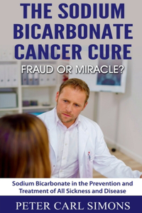 Sodium Bicarbonate Cancer Cure - Fraud or Miracle?
