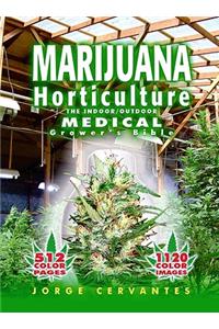 Marijuana Horticulture: The Indoor/Outdoor Medical Grower's Bible