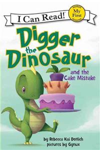 Digger The Dinosaur And The Cake Mistake (My First I Can Read)